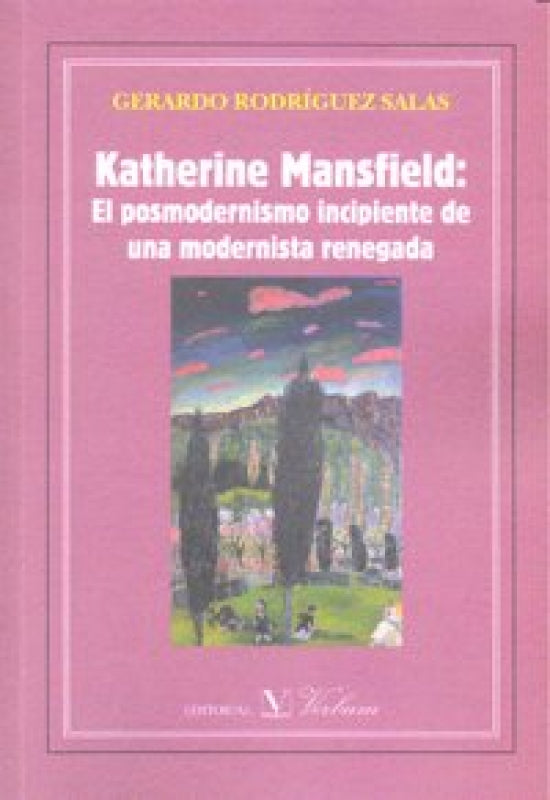 Katherine Mansfield: El Posmodernismo Incipiente De Una Modernista Renegada Libro