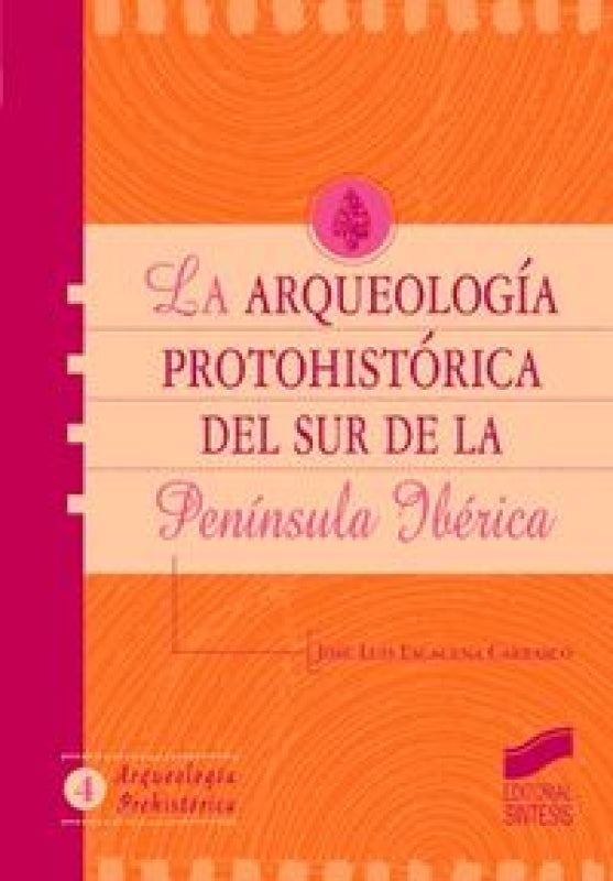 La Arqueología Protohistórica En El Sur De La Península Ibérica Libro