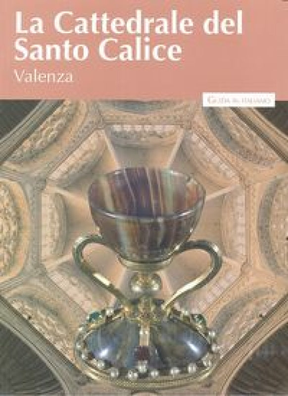 La Cattedrale Del Santo Calice Di Valenza Libro