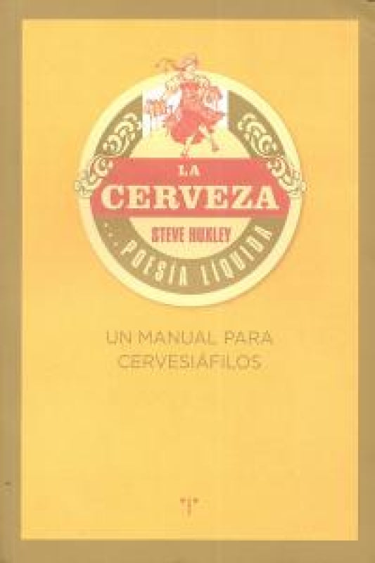 La Cerveza... Poesía Líquida. Un Manual Para Cervesiáfilos Libro