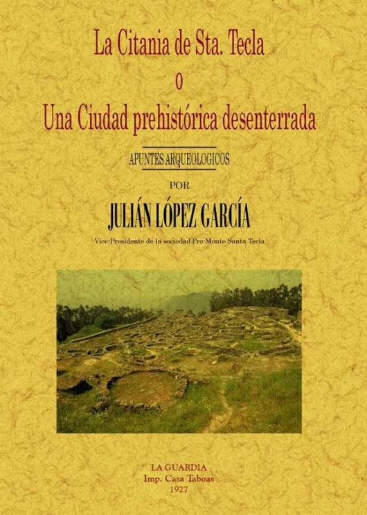 La Citania De Santa Tecla O Una Ciudad Prehistórica Desenterrada. Apuntes Arqueologicos Libro