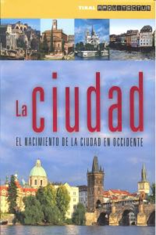 La Ciudad. El Nacimiento De La Ciudad En Occidente Libro