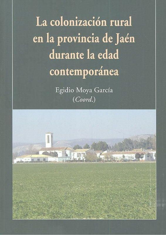 La Colonización Rural En La Provincia De Jaén Durante Edad Contemporánea Libro