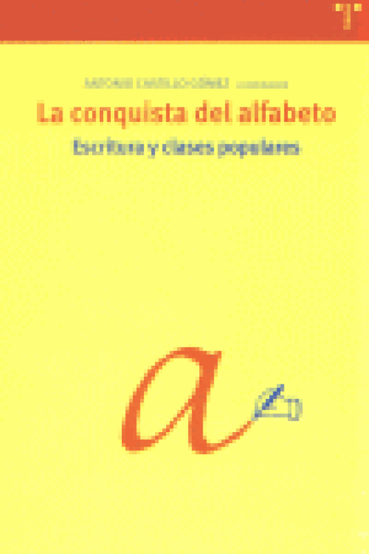 La Conquista Del Alfabeto. Escritura Y Clases Populares Libro