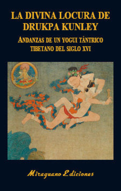 La Divina Locura De Drukpa Kunley. Andanzas Un Yogui Tántrico Tibetano Libro