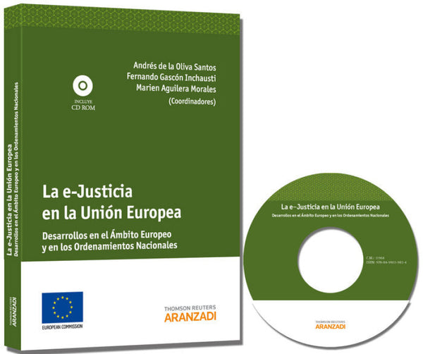 La E-Justicia En La Unión Europea - Desarrollos El Ámbito Europeo Y Los Ordenamientos Nacional Libro