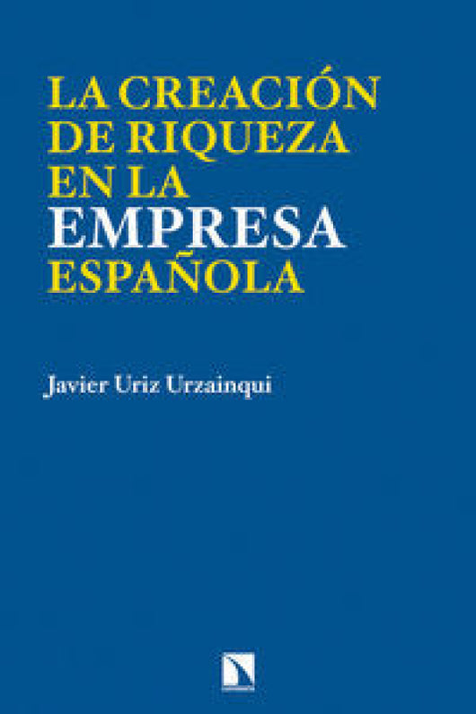 La Empresa: ¿destrucción O Creación De Riqueza Libro