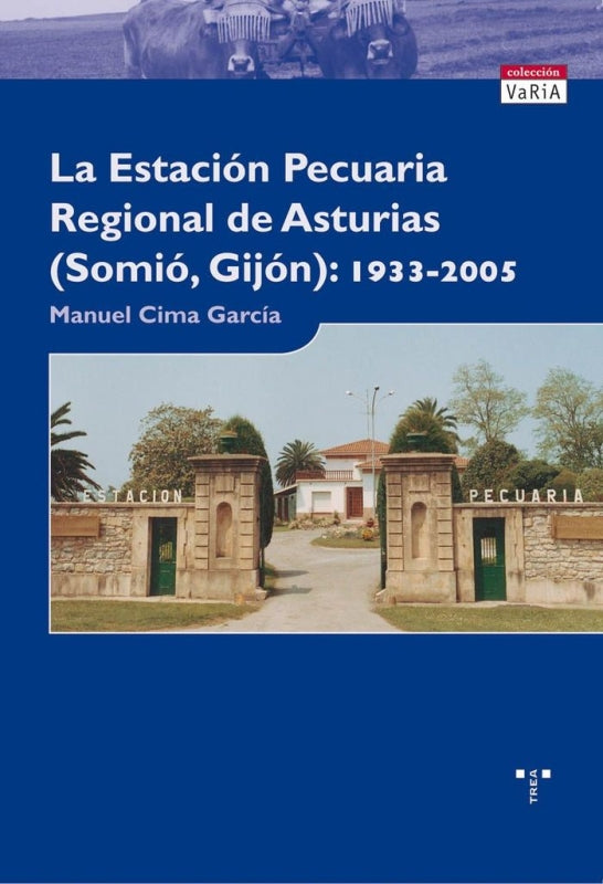 La Estación Pecuaria Regional De Asturias. Somió-Gijón 1933-2005 Libro