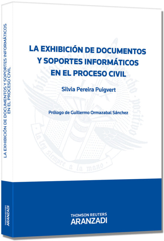 La Exhibición De Documentos Y Soportes Informáticos En El Proceso Civil Libro