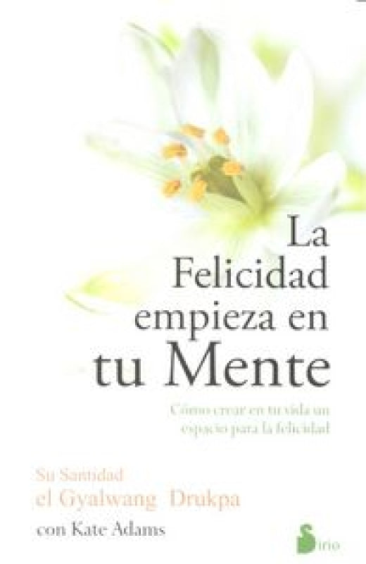 La Felicidad Empieza En Tu Mente Libro