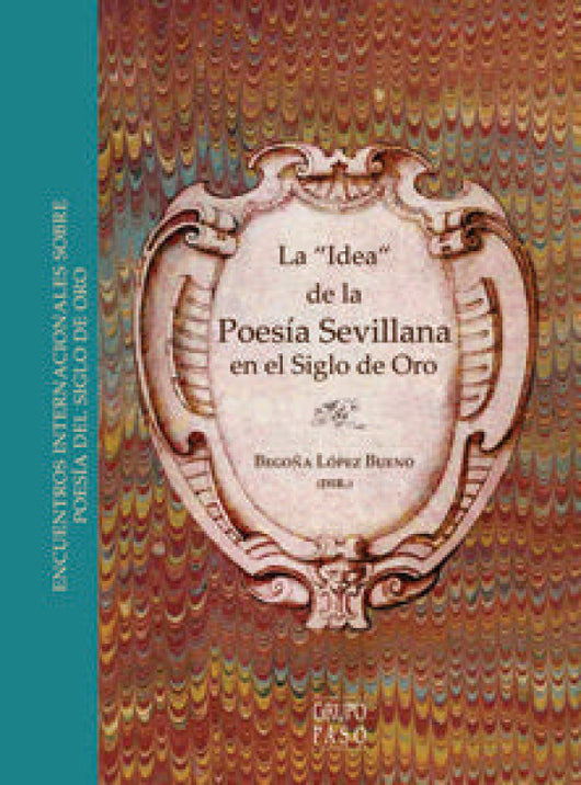 La Idea De Poesía Sevillana En El Siglo Oro Libro