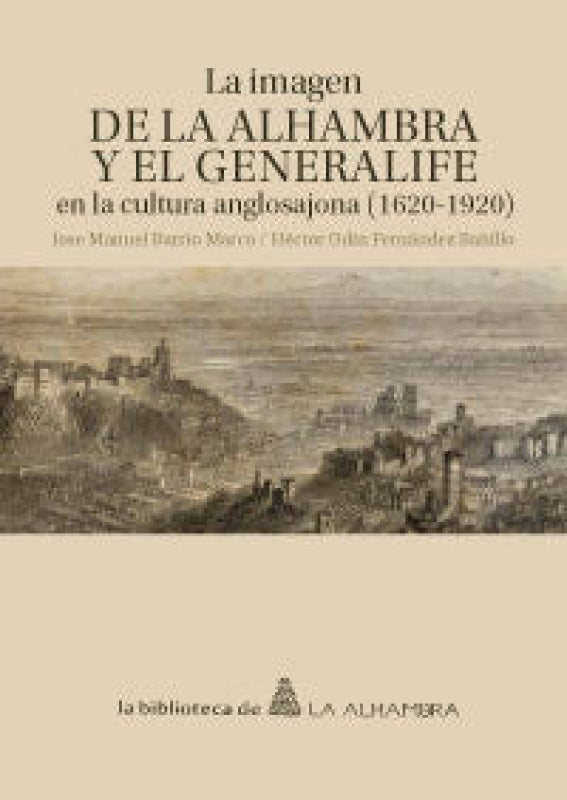 La Imagen De La Alhambra Y El Generalife En Cultura Anglosajona (1620-1920) Libro