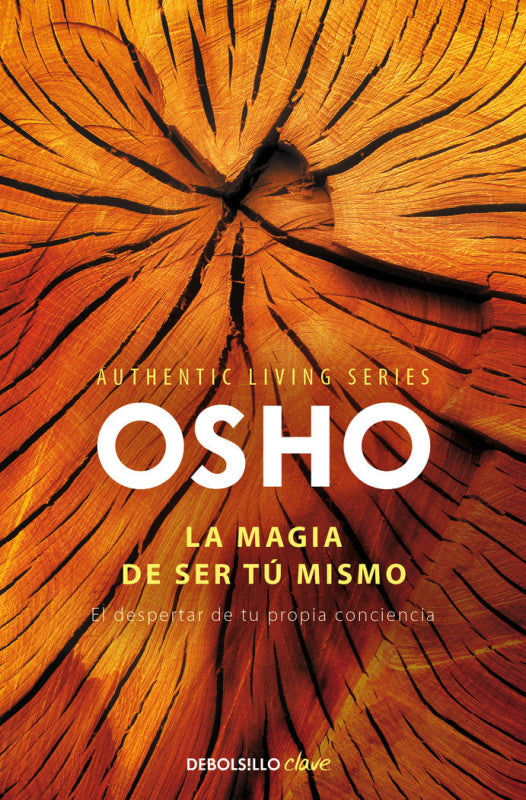 La Magia De Ser Tú Mismo (Authentic Living Series) Libro