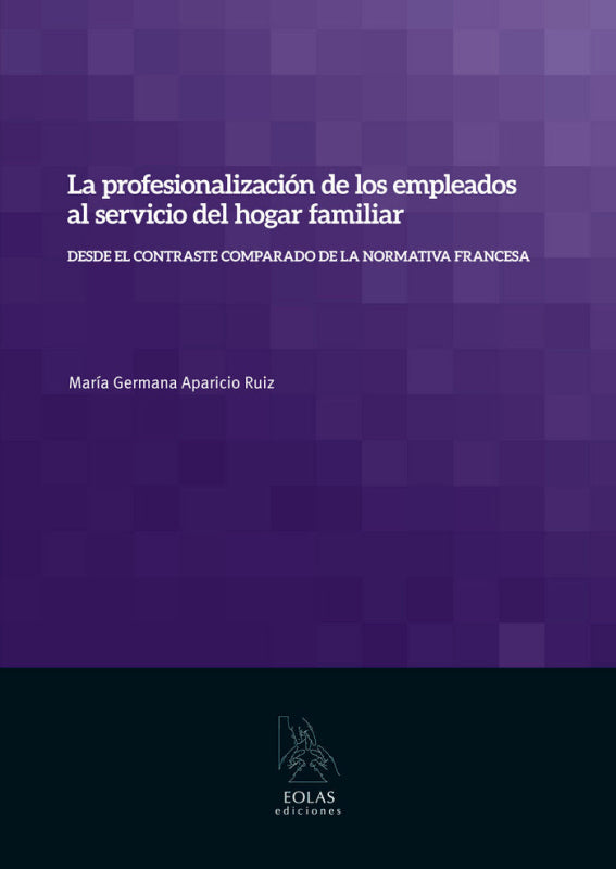 La Profesionalización De Los Empleados Al Servicio Del Hogar Familiar Libro