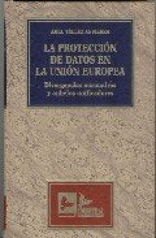 La Proteccion De Datos En Union Europea Divergencias Normativas Y Anhelos U Libro