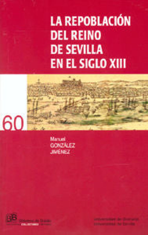 La Repoblación Del Reino De Sevilla En El Siglo Xiii Libro