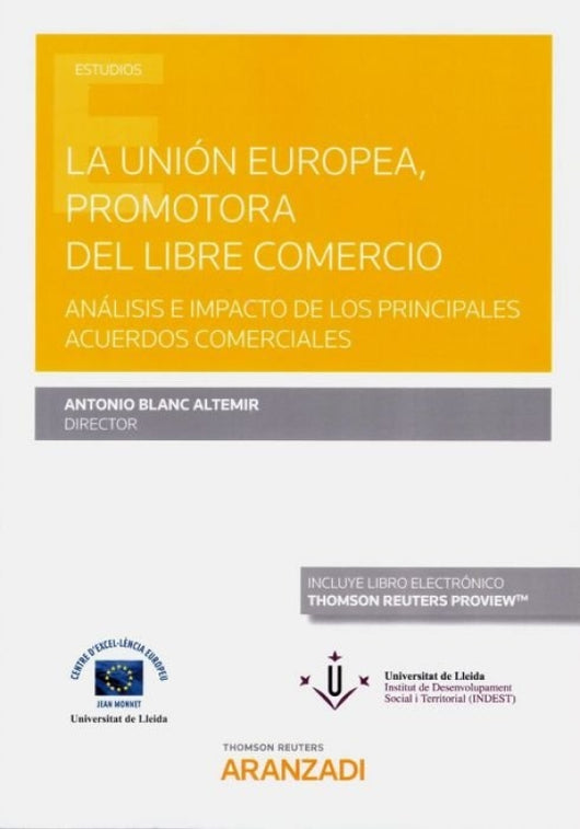 La Unión Europea Promotora Del Libre Comercio. Análisis E Impacto De Los Principales Acuerdos Comer