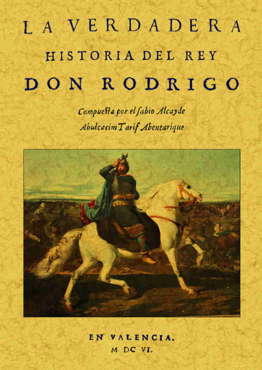 La Verdadera Historia Del Rey Don Rodrigo Libro