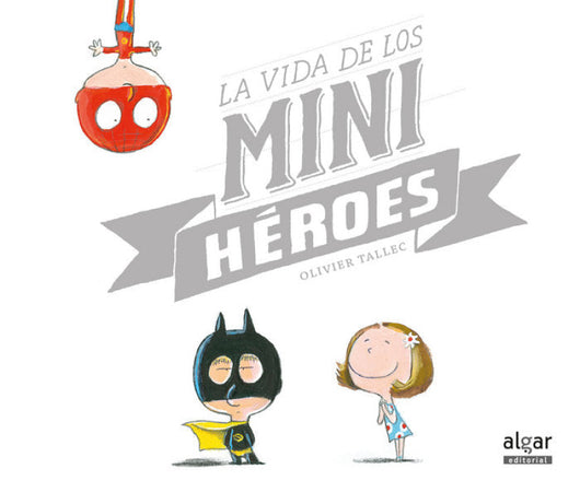 La Vida De Los Minihéroes Libro