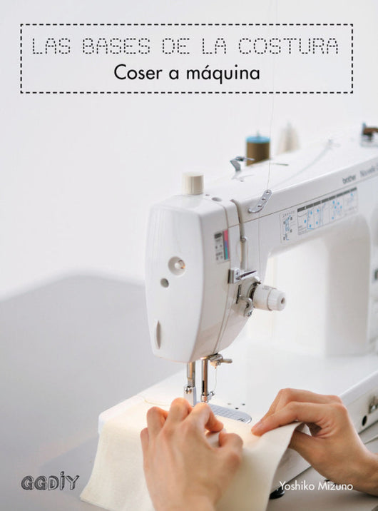 Las Bases De La Costura. Coser A Máquina Libro