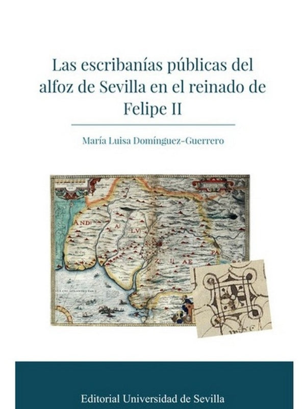 Las Escribanías Públicas Del Alfoz De Sevilla En El Reinado Felipe Ii Libro