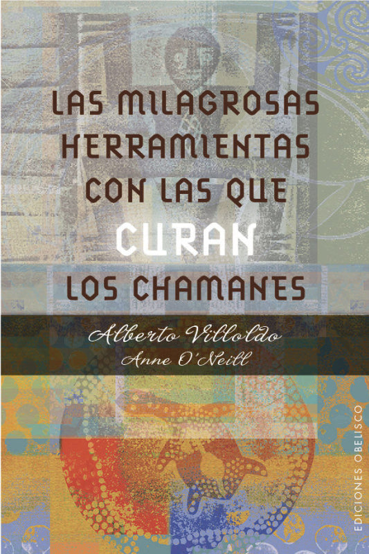 Las Milagrosas Herramientas Con Que Curan Los Chamanes Libro