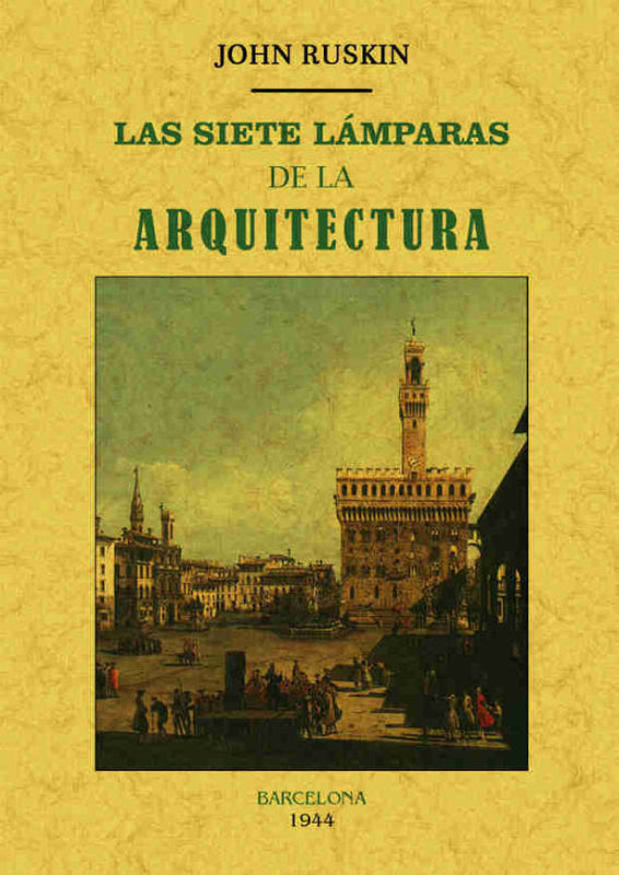 Las Siete Lámparas De La Arquitectura Libro