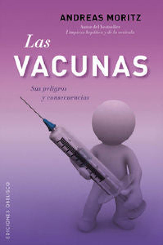 Las Vacunas. Sus Peligros Y Consecuencias Libro