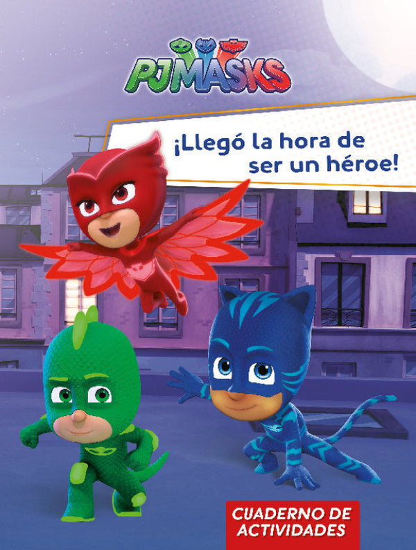 ¡llegó La Hora De Ser Un Héroe! (Pj Masks. Actividades) Libro