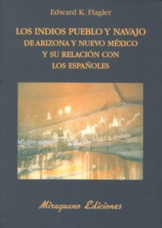 Los Indios Pueblo Y Navajo De Arizona Nuevo Méjico Su Relación Con Españoles Libro