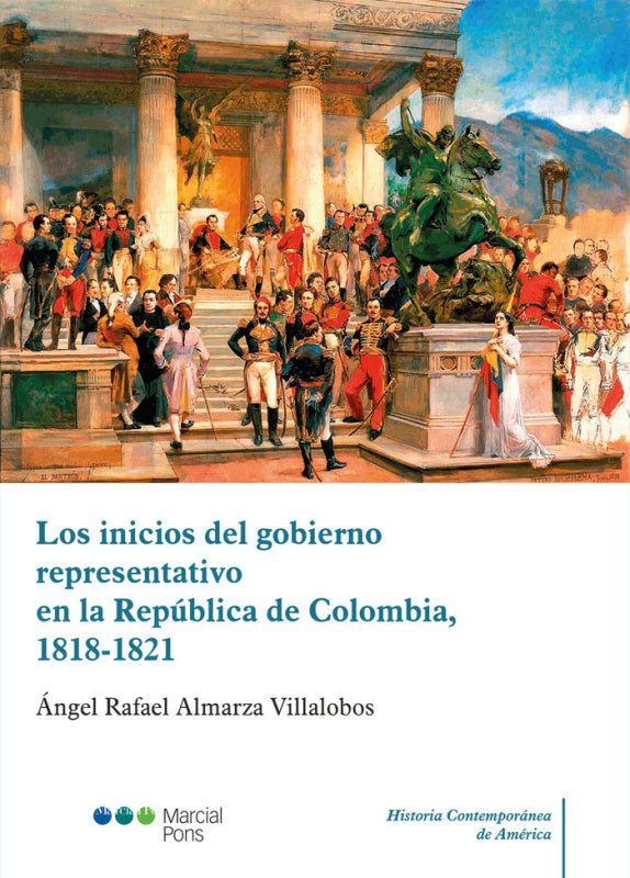 Los Inicios Del Gobierno Representativo En La República De Colombia 1818-1821 Libro