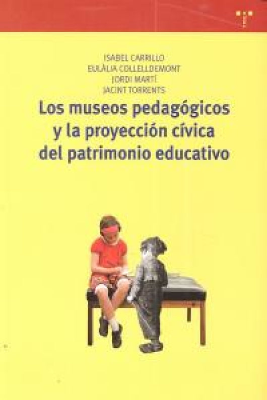 Los Museos Pedagógicos Y La Proyección Cívica Del Patrimonio Educativo Libro