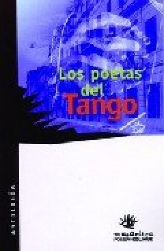 Los Poetas Del Tango Antologia Poetica Libro