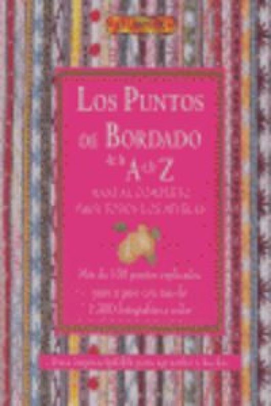 Los Puntos Del Bordado De La A Z. Manual Completo Para Todos Niveles Libro