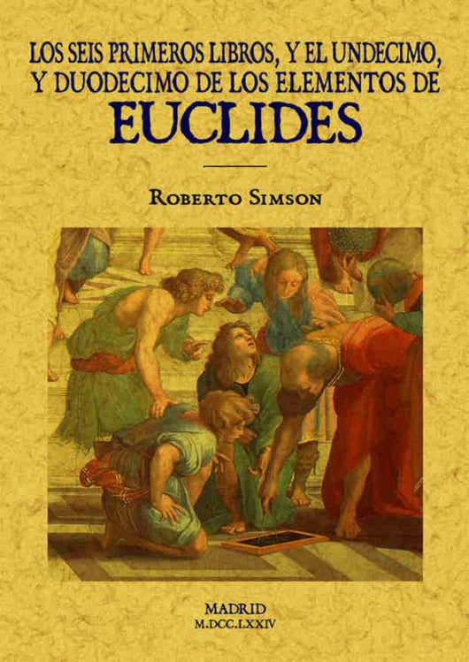 Los Seis Primeros Libros Y El Undecimo Duodecimo De Los Elementos Euclides Libro