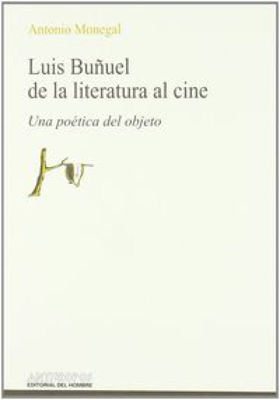 Luis Buñuel De La Literatura Al Cine Libro