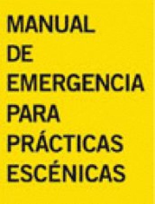 Manual De Emergencia Para Prácticas Escénicas Libro