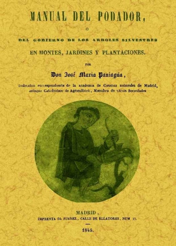 Manual Del Podador Ó Gobierno De Los Árboles Silvestres En Montes Jardines Y Plantaciones. Libro