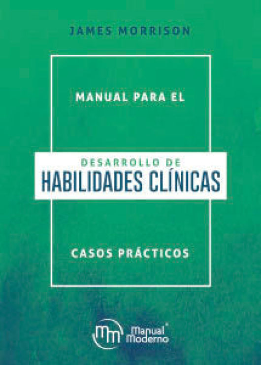 Manual Para El Desarrollo De Habilidades Clinicas Casos Pra Libro