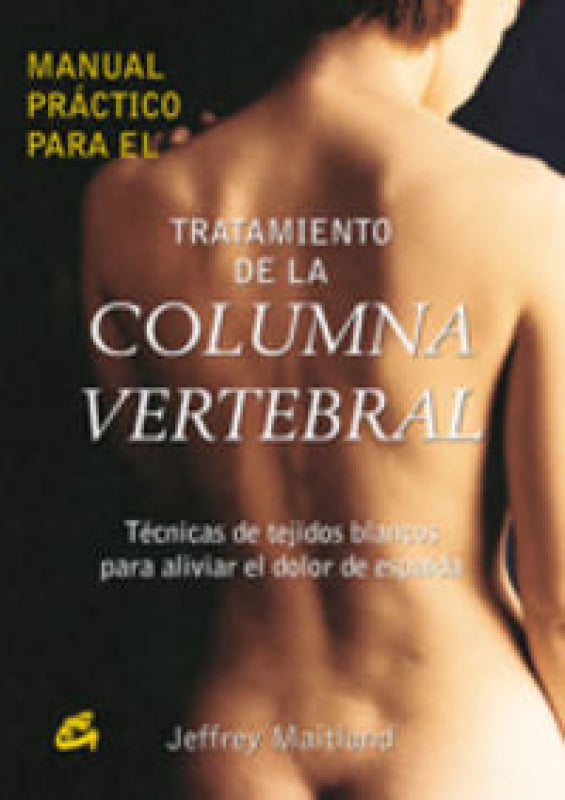 Manual Práctico Para El Tratamiento De La Columna Vertebral Libro