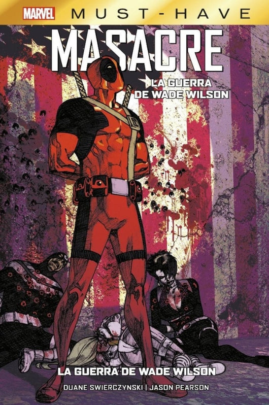 Marvel Must Have Masacre. La Guerra De Wade Wilson Libro