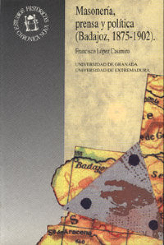 Masonería Prensa Y Política (Badajoz 1875-1902) Libro