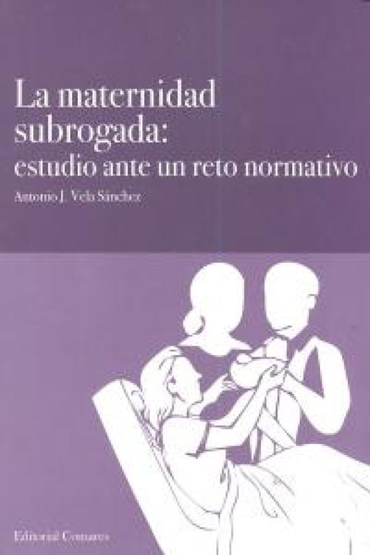 Maternidad Subrogada Estudio Ante Un Reto Normativo La Libro