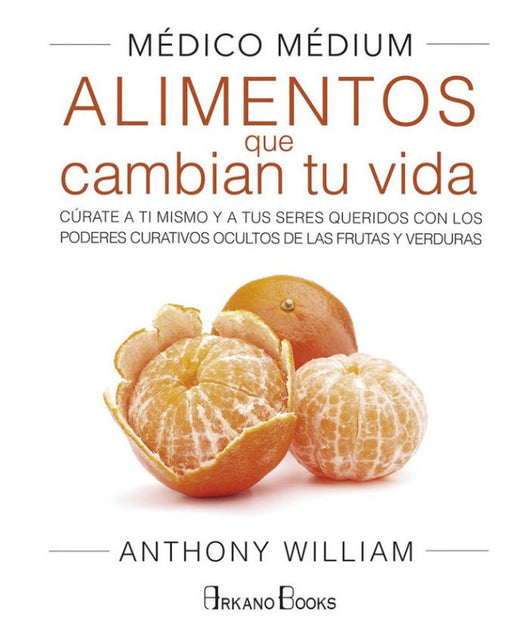 Médico Médium. Alimentos Que Cambian Tu Vida Libro