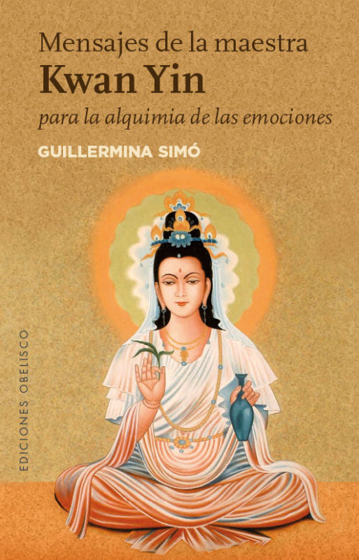 Mensajes De La Maestra Kwan Yin Para Alquimia Las Emociones Libro