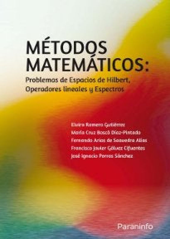 Métodos Matemáticos: Problemas De Espacios Hilbert Operadores Lineales Y Espectros Libro