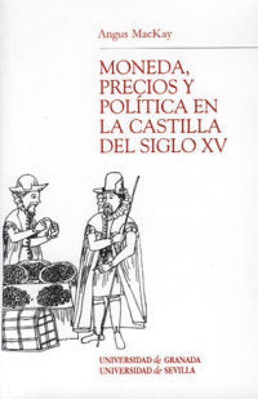 Moneda Precios Y Política En La Castilla Del Siglo Xv Libro