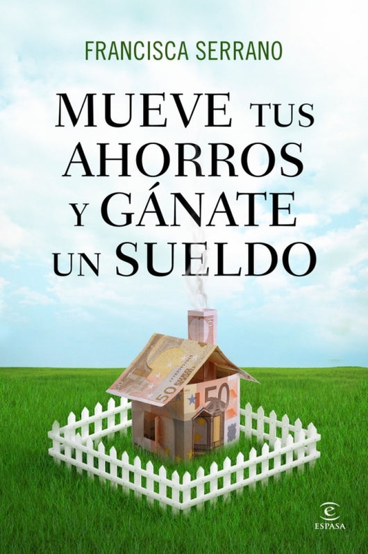 Mueve Tus Ahorros Y Gánate Un Sueldo Libro