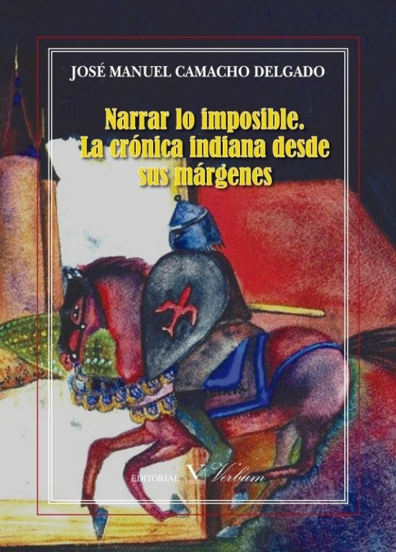 Narrar Lo Imposible: La Cronica Indiana Desde Sus Margenes Libro