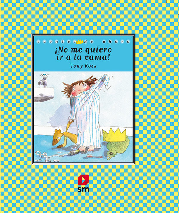 ¡no Me Quiero Ir A La Cama! Libro